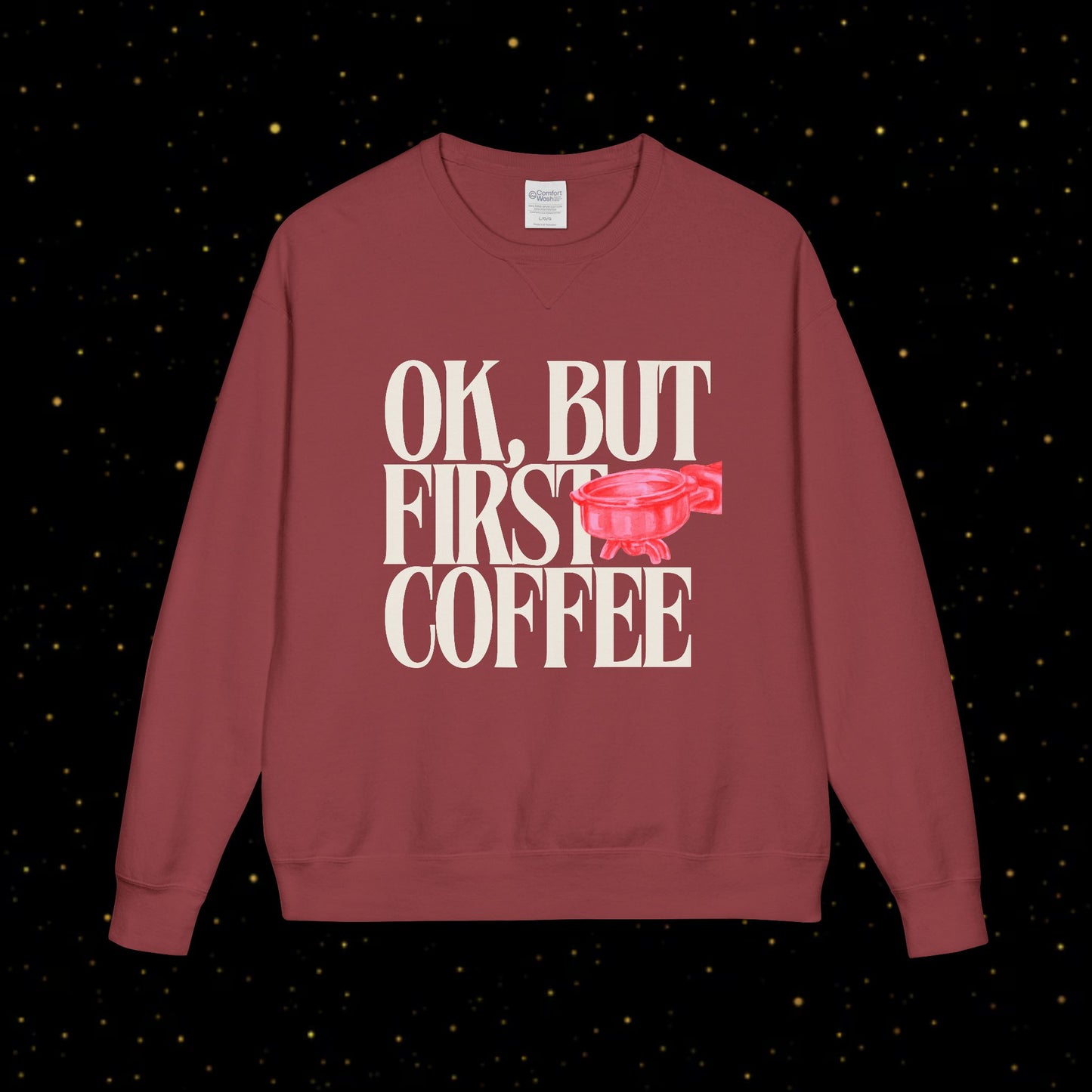 OK, But First Coffee Sweatshirt