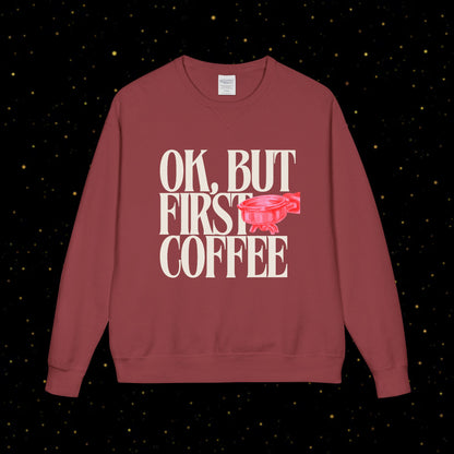 OK, But First Coffee Sweatshirt