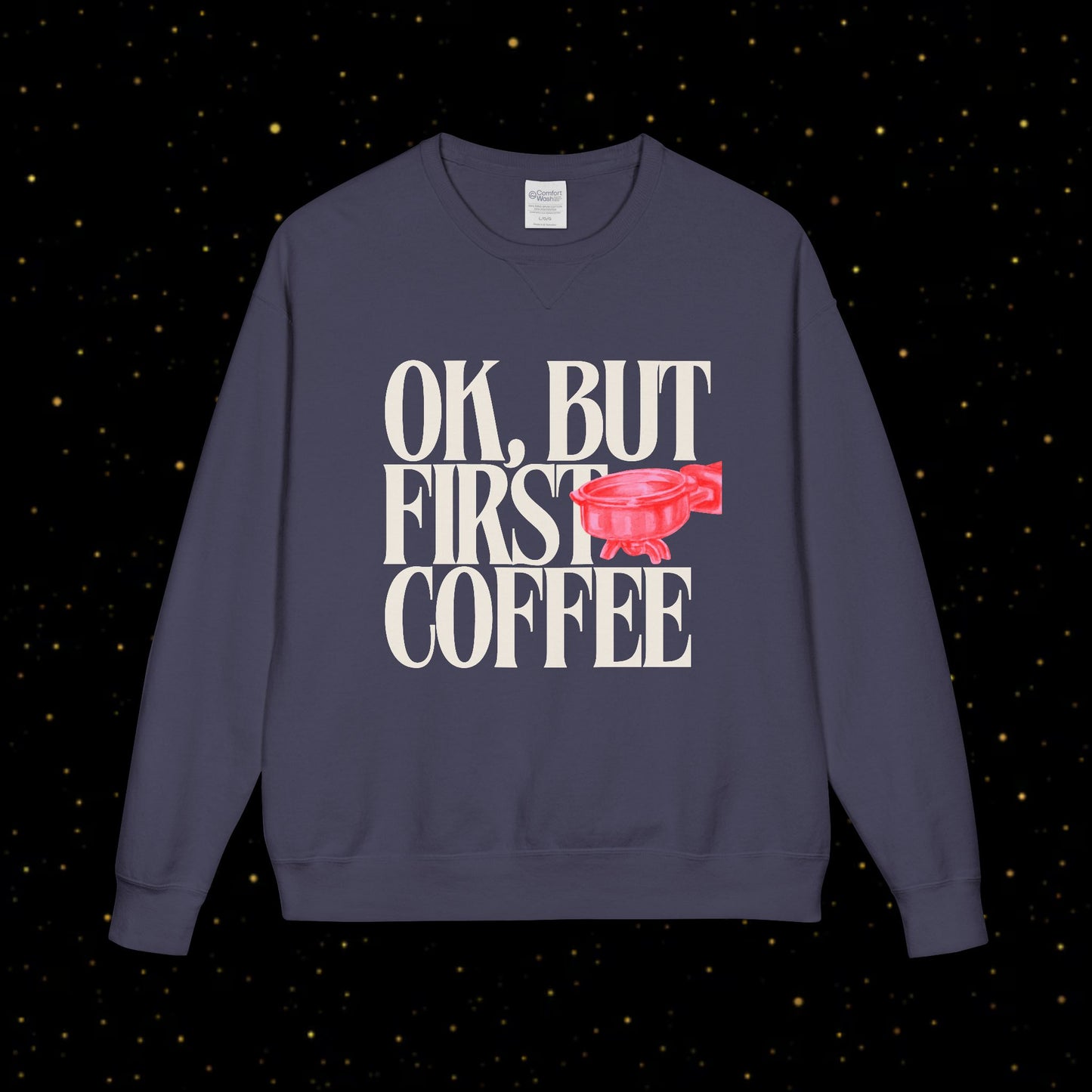 OK, But First Coffee Sweatshirt