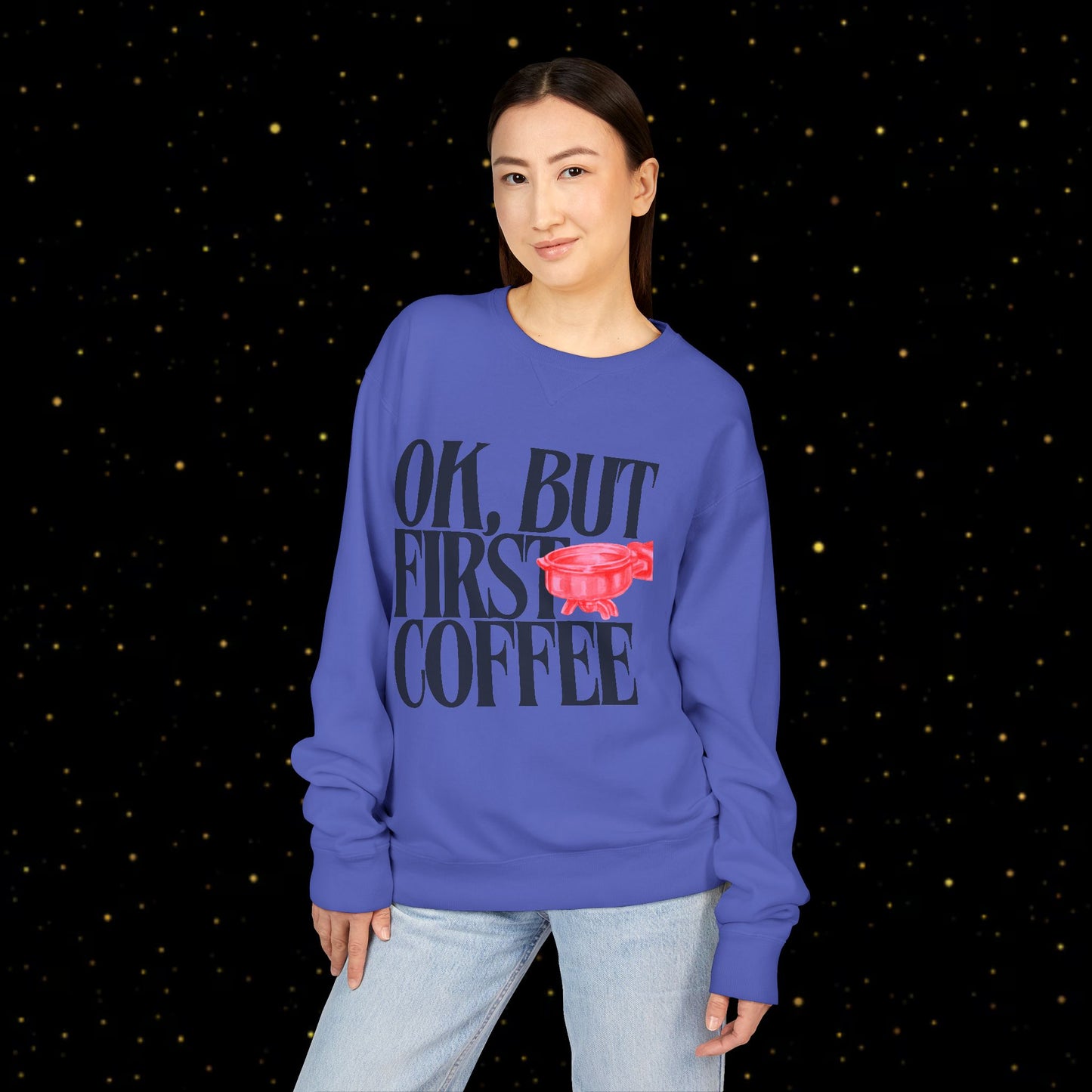 OK, But First Coffee Sweatshirt