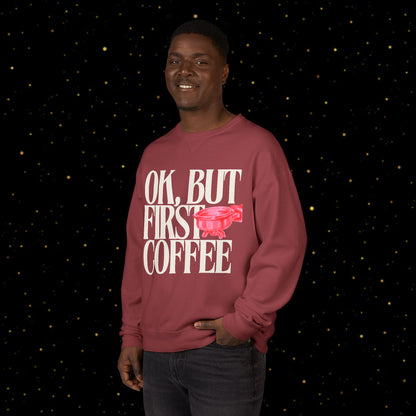 OK, But First Coffee Sweatshirt