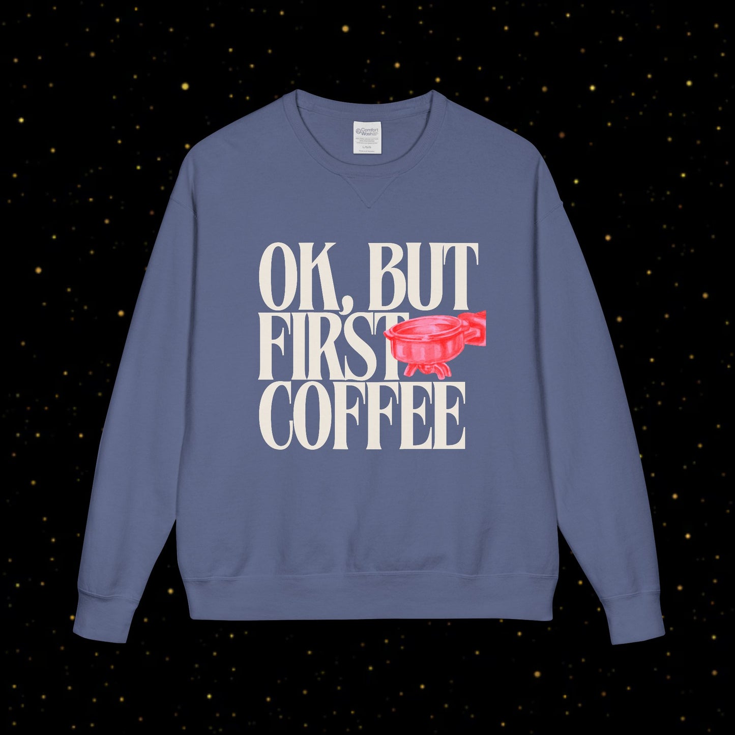 OK, But First Coffee Sweatshirt