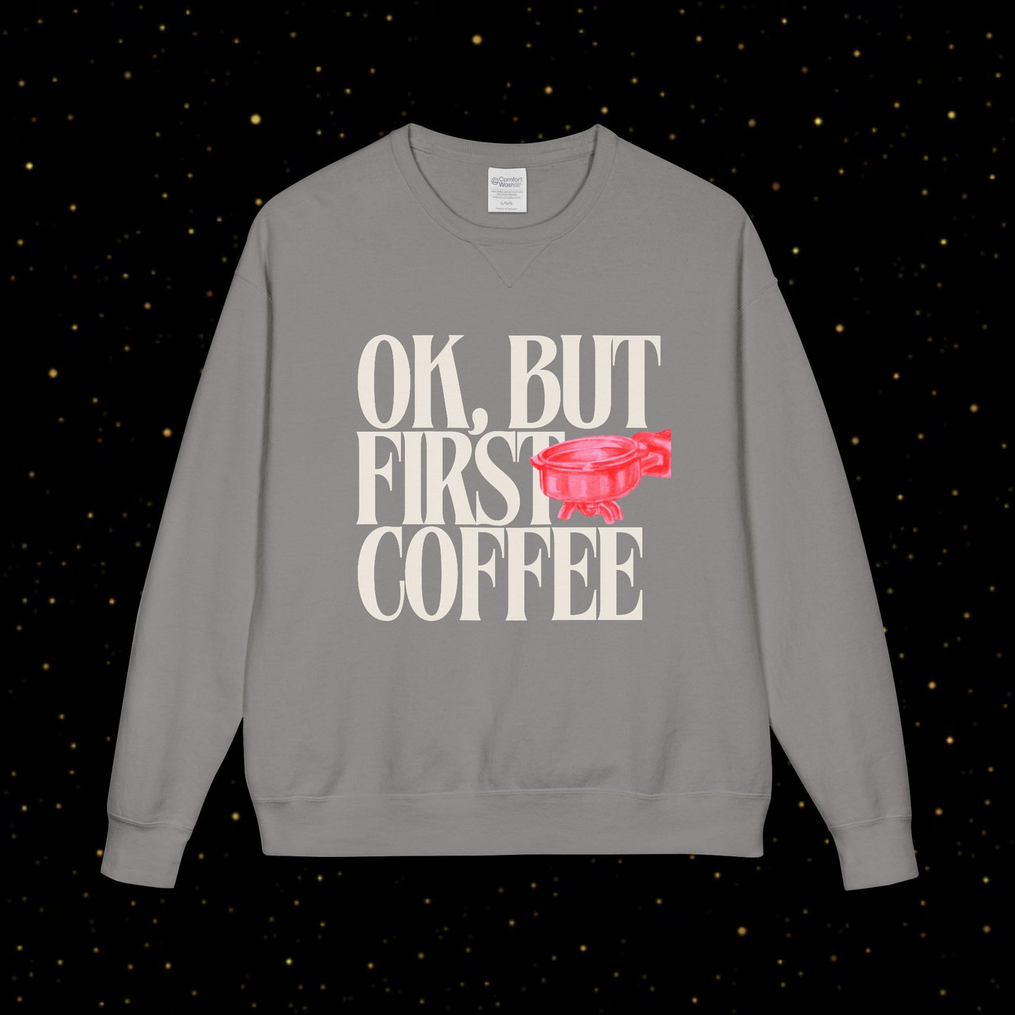 OK, But First Coffee Sweatshirt