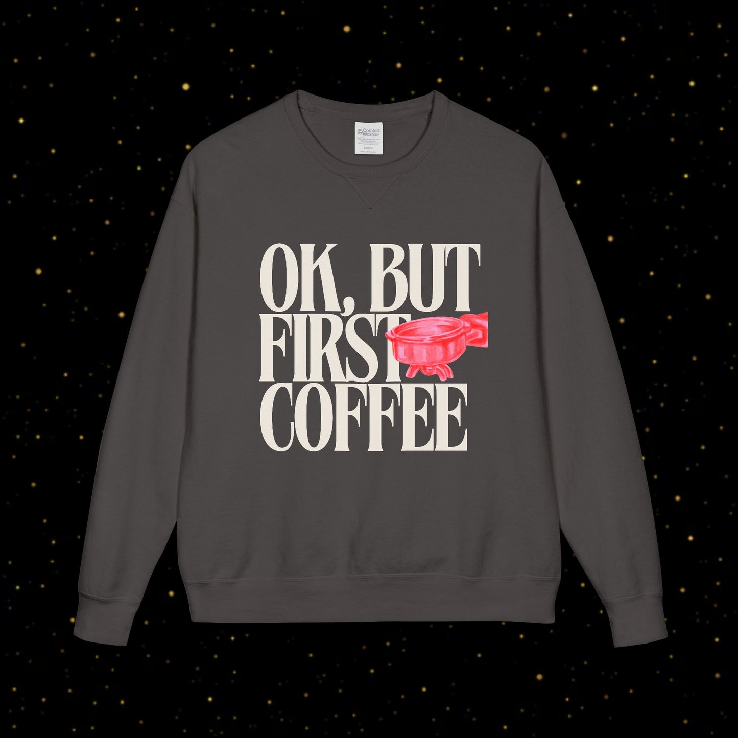 OK, But First Coffee Sweatshirt