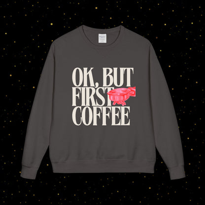 OK, But First Coffee Sweatshirt